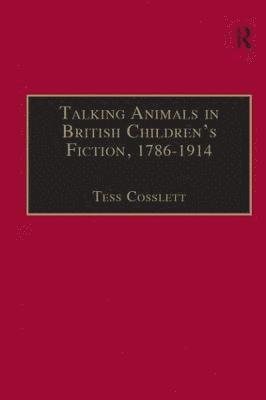 Tess Cosslett - Talking Animals in British Children's Fiction, 1786–1914, Inbunden