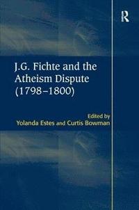 bokomslag J.G. Fichte and the Atheism Dispute (17981800)