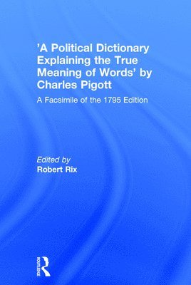 'A Political Dictionary Explaining the True Meaning of Words' by Charles Pigott