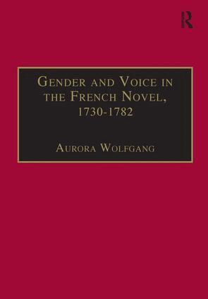 Aurora Wolfgang - Gender and Voice in the French Novel, 1730–1782, Inbunden