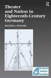 bokomslag Theater and Nation in Eighteenth-Century Germany