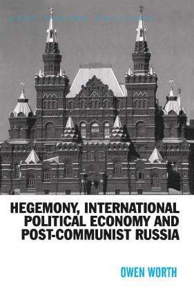 bokomslag Hegemony, International Political Economy and Post-Communist Russia