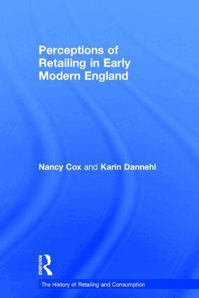 Nancy Cox, Karin Dannehl - Perceptions of Retailing in Early Modern England, Inbunden