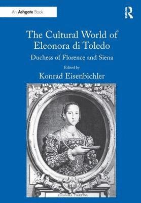 Konrad Eisenbichler - Cultural World of Eleonora di Toledo, Inbunden