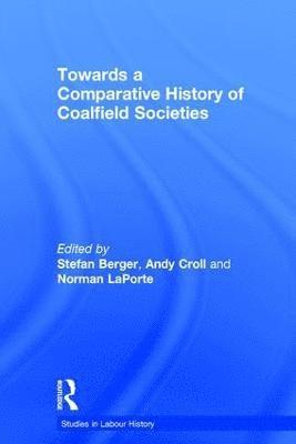 bokomslag Towards a Comparative History of Coalfield Societies