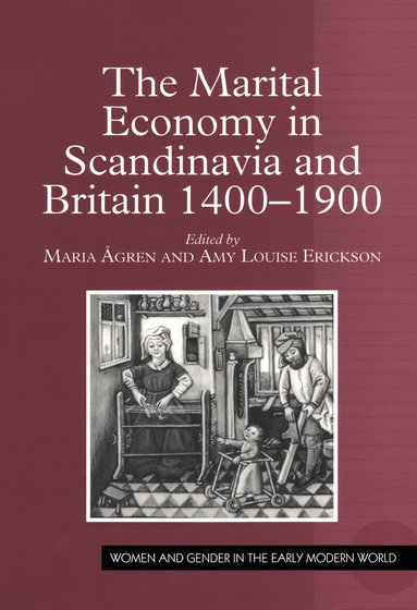 Maria Ågren, Amy Louise Erickson - Marital Economy in Scandinavia and Britain 1400–1900, Häftad
