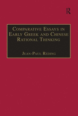 Comparative Essays in Early Greek and Chinese Rational Thinking 1