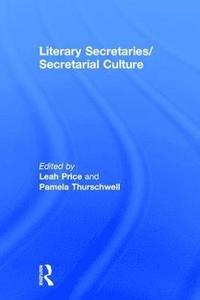 bokomslag Literary Secretaries/Secretarial Culture