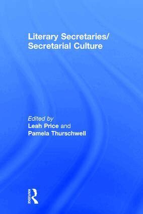 Leah Price, Pamela Thurschwell - Literary Secretaries/Secretarial Culture, Inbunden