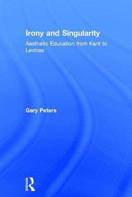 Gary Peters - Irony and Singularity, Inbunden