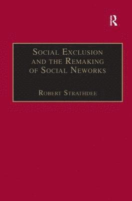 Social Exclusion and the Remaking of Social Networks