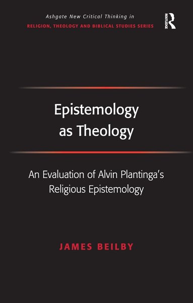 James Beilby - Epistemology as Theology, Inbunden
