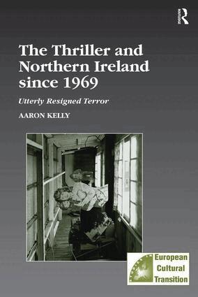 Aaron Kelly - Thriller and Northern Ireland since 1969, Inbunden