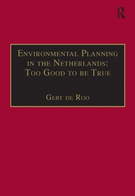 Gert de Roo, Gert De Roo - Environmental Planning in the Netherlands: Too Good to be True, Inbunden
