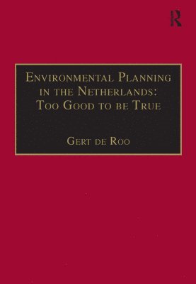 Environmental Planning in the Netherlands: Too Good to be True 1