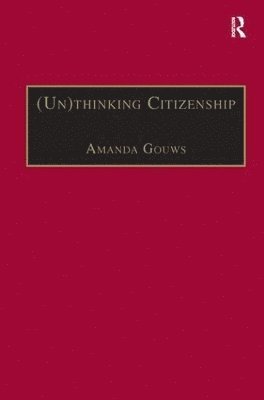 Amanda Gouws - (Un)thinking Citizenship, Inbunden