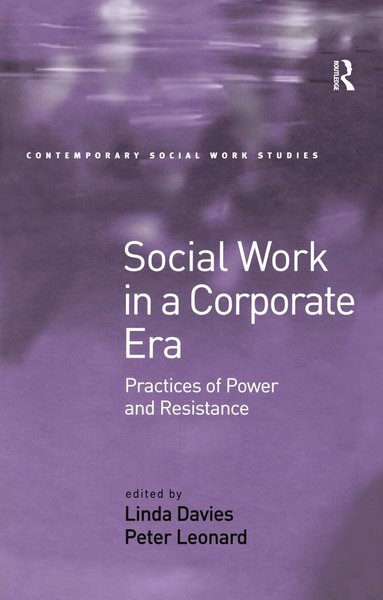 Linda Davies, Peter Leonard - Social Work in a Corporate Era, Inbunden