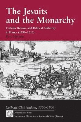 Eric Nelson - Jesuits and the Monarchy, Inbunden