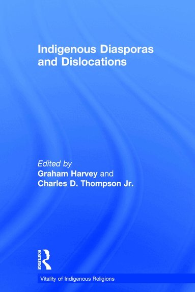 Charles D. Thompson Jr., Graham Harvey - Indigenous Diasporas and Dislocations, Inbunden