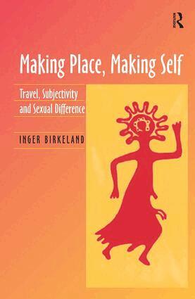 Inger Birkeland - Making Place, Making Self, Inbunden