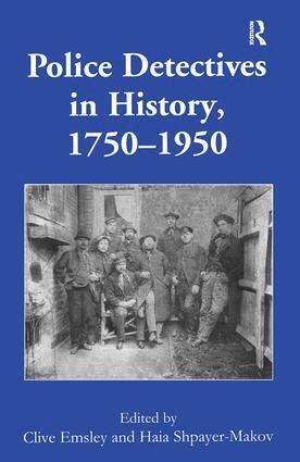 Clive Emsley, Haia Shpayer-Makov - Police Detectives in History, 1750–1950, Inbunden