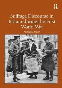 bokomslag Suffrage Discourse in Britain during the First World War