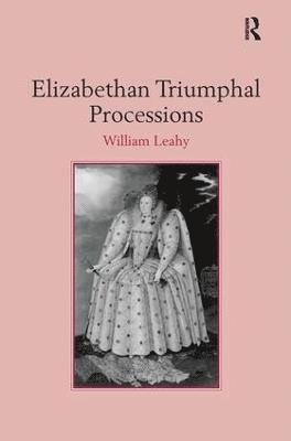 Elizabethan Triumphal Processions 1
