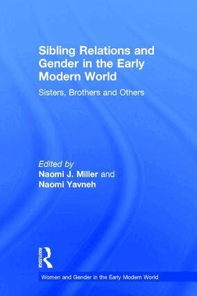 Naomi J. Miller, Naomi Yavneh - Sibling Relations and Gender in the Early Modern World, Inbunden