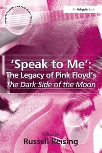 bokomslag 'Speak to Me': The Legacy of Pink Floyd's The Dark Side of the Moon