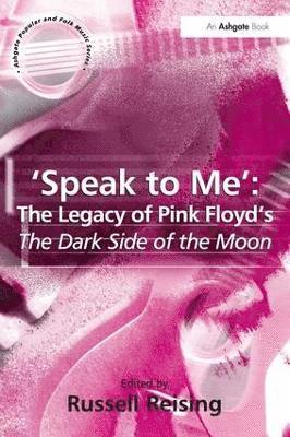 Russell Reising - 'Speak to Me': The Legacy of Pink Floyd's The Dark Side of the Moon, Häftad
