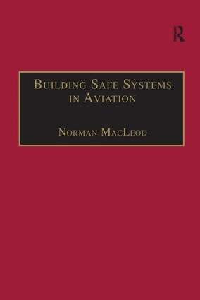 Norman MacLeod - Building Safe Systems in Aviation, Inbunden