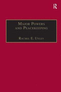 bokomslag Major Powers and Peacekeeping