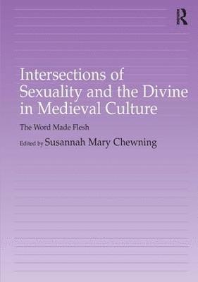 Intersections of Sexuality and the Divine in Medieval Culture 1