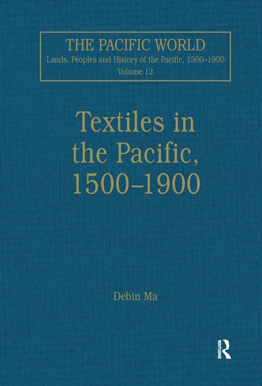 Debin Ma - Textiles in the Pacific, 1500–1900, Inbunden