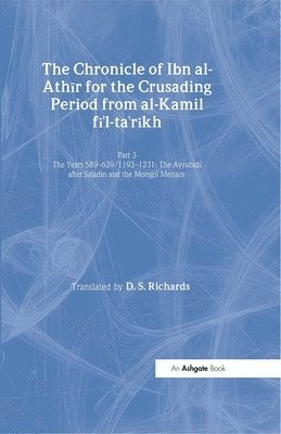 The Chronicle of Ibn al-Athir for the Crusading Period from al-Kamil fi'l-Ta'rikh. Part 3 1