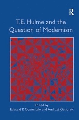 bokomslag T.E. Hulme and the Question of Modernism
