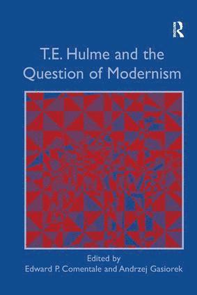 bokomslag T.E. Hulme and the Question of Modernism