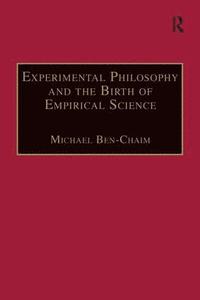 bokomslag Experimental Philosophy and the Birth of Empirical Science