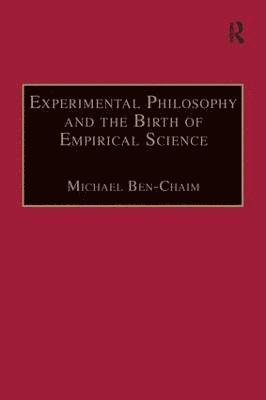 Experimental Philosophy and the Birth of Empirical Science 1