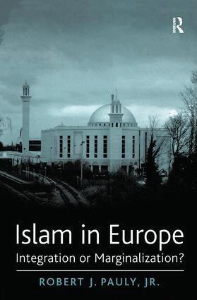 Robert J. Pauly, Jr. - Islam in Europe, Inbunden