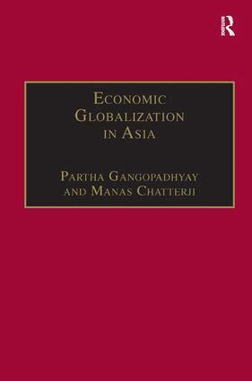 Manas Chatterji, Partha Gangopadhyay - Economic Globalization in Asia, Inbunden
