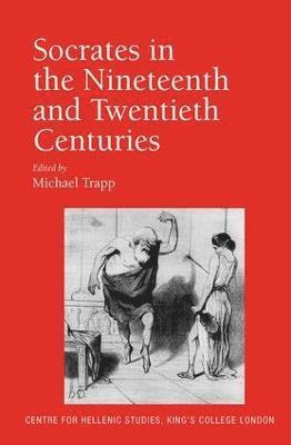 Michael Trapp - Socrates in the Nineteenth and Twentieth Centuries, Inbunden