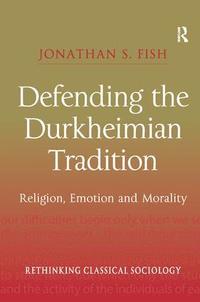 bokomslag Defending the Durkheimian Tradition