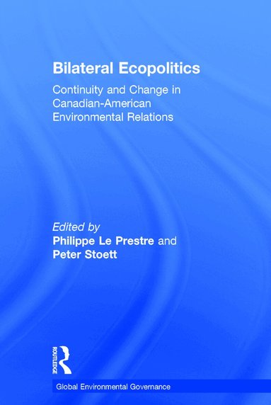Philippe Le Prestre, Peter Stoett - Bilateral Ecopolitics, Inbunden