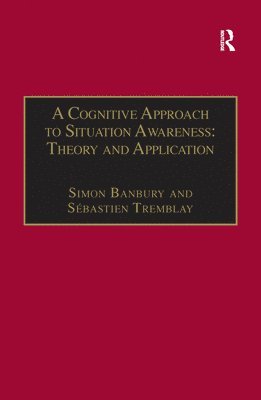 bokomslag A Cognitive Approach to Situation Awareness: Theory and Application