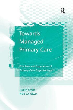 Judith Smith, Nick Goodwin - Towards Managed Primary Care, Inbunden