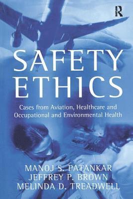 Manoj S. Patankar, Jeffrey P. Brown - Safety Ethics, Inbunden