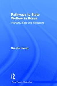 bokomslag Pathways to State Welfare in Korea