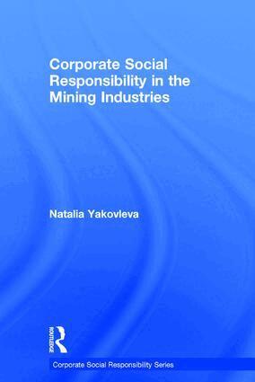 Natalia Yakovleva - Corporate Social Responsibility in the Mining Industries, Inbunden