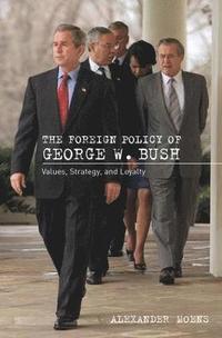 bokomslag The Foreign Policy of George W. Bush